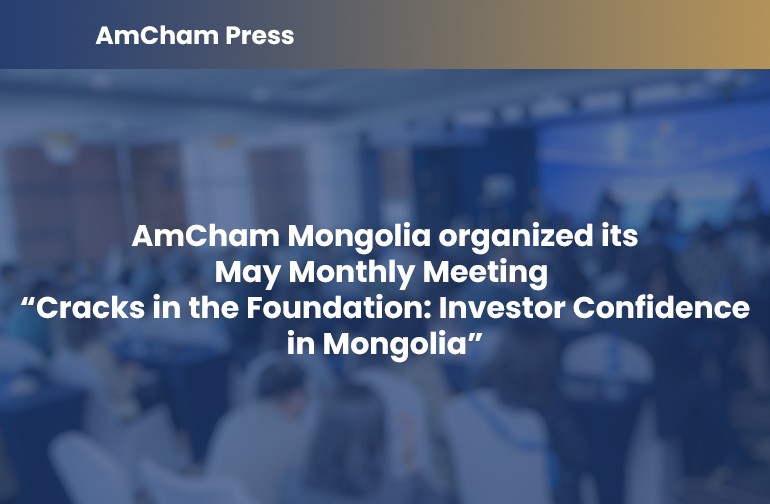 AmCham Mongolia organized “Cracks in the Foundation: Investor Confidence in Mongolia”